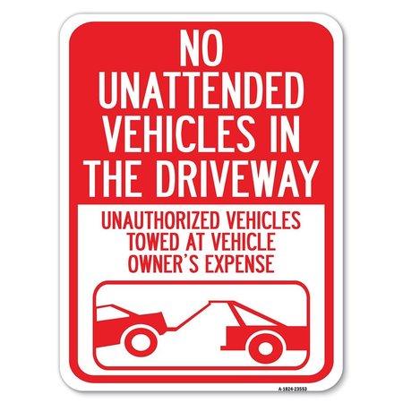 SIGNMISSION No Unattended Vehicles in the Driveway Unauthorized Vehicles Towed at Vehicle Owners, A-1824-23553 A-1824-23553